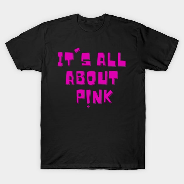 Its All About Pink Positive Pinky Winky Boy Girl Motivated Inspiration Emotional Dramatic Beautiful Girl & Boy High For Man's & Woman's T-Shirt T-Shirt by Salam Hadi